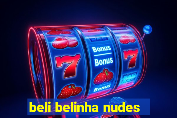 beli belinha nudes